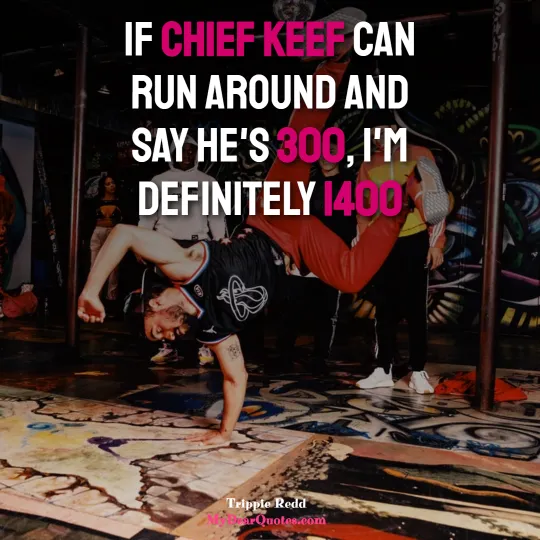 If Chief Keef can run around and say he's 300, I'm definitely 1400