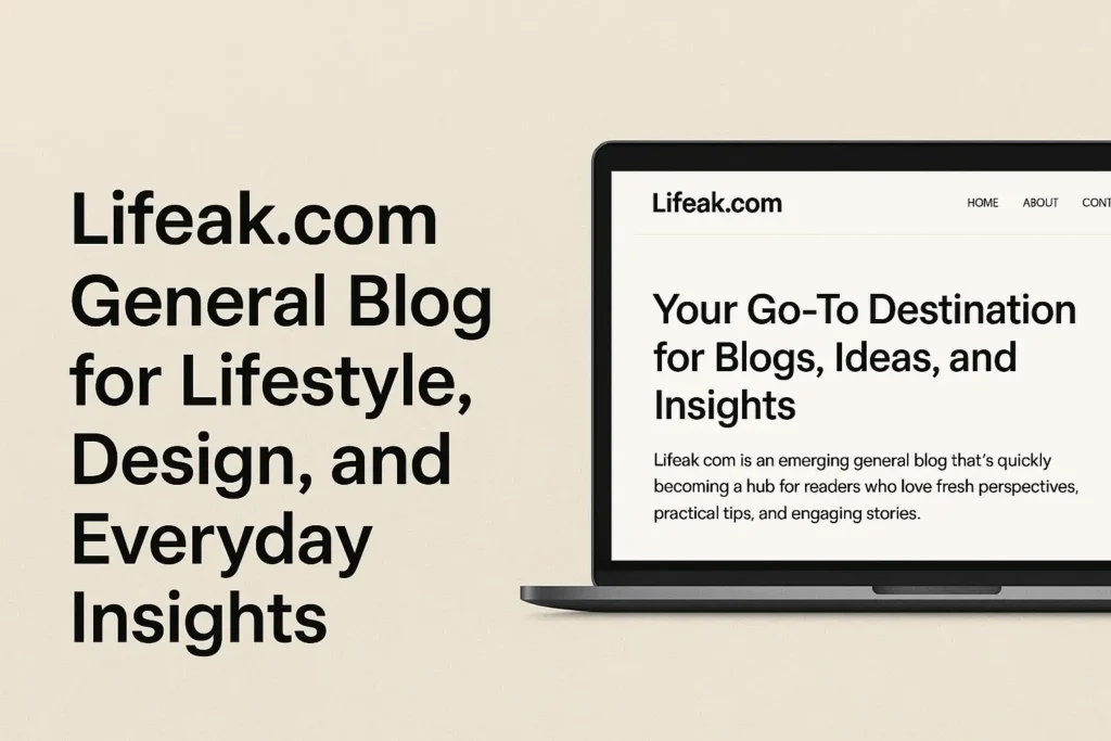 A laptop displaying the Lifeak.com homepage, featuring the headline "Your Go-To Destination for Blogs, Ideas, and Insights" against a minimalist beige background.