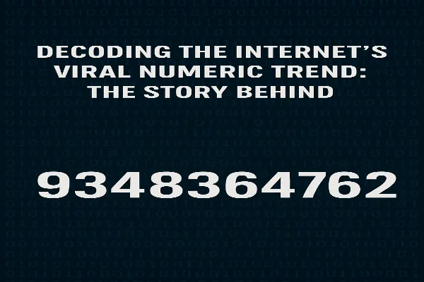 Decoding the Internet’s Viral Numeric Trend: The Story Behind 9348364762